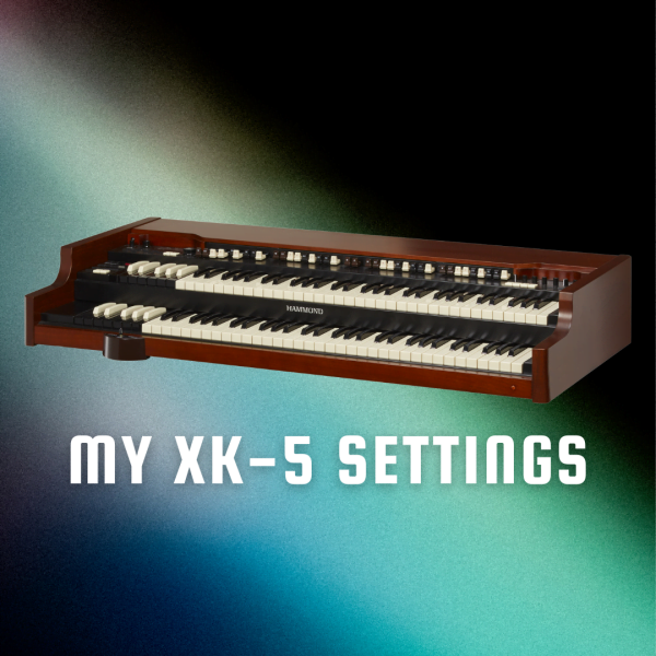 MY HAMMOND XK-5 SETTINGS
