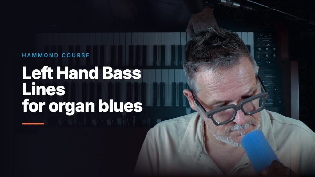Left Hand Bass Lines for organ blues